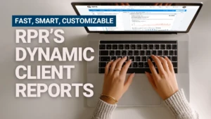 Fast, Smart, Customizable: RPR’s Dynamic Client Reports